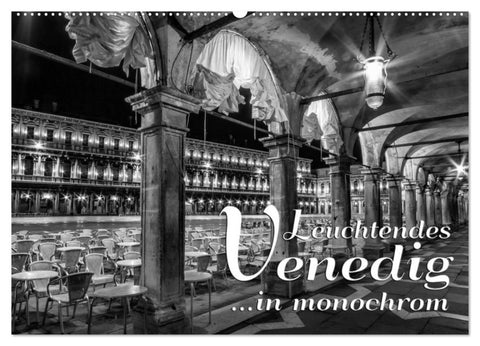 Leuchtendes Venedig ...in monochrom (Wandkalender 2027 DIN A2 quer), CALVENDO Monatskalender