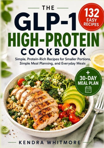 THE GLP-1 HIGH-PROTEIN COOKBOOK