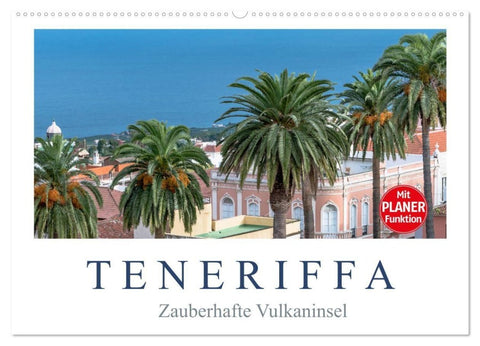 TENERIFFA - Zauberhafte Vulkaninsel (Wandkalender 2027 DIN A2 quer), CALVENDO Monatskalender