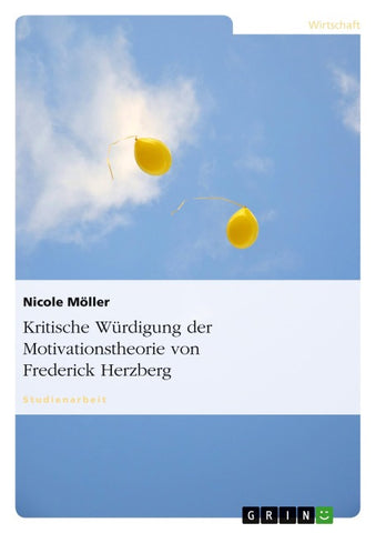 Kritische Würdigung der Motivationstheorie von Frederick Herzberg