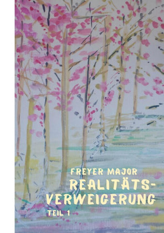 Realitätsverweigerung - Teil 1