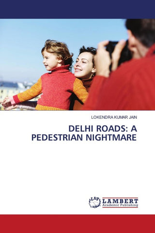DELHI ROADS: A PEDESTRIAN NIGHTMARE