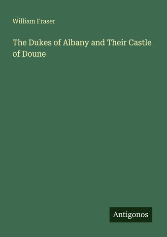 The Dukes of Albany and Their Castle of Doune