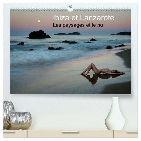 Ibiza et Lanzarote - Les paysages et le nu  (Calendrier mural 2026 DIN A2 vertical) calendrier de bureau