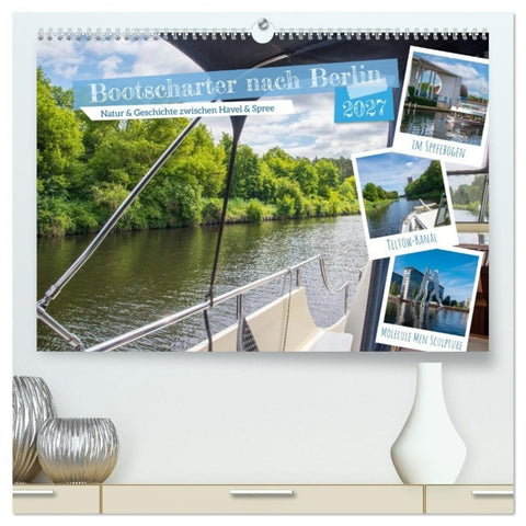 Bootscharter nach Berlin (hochwertiger Premium Wandkalender 2027 DIN A2 quer), Kunstdruck in Hochglanz