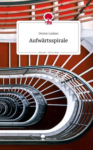 Aufwärtsspirale. Life is a Story - story.one