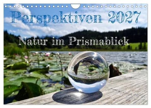 Perspektiven 2027 - Natur im Prismablick (Wandkalender 2027 DIN A4 quer), CALVENDO Monatskalender