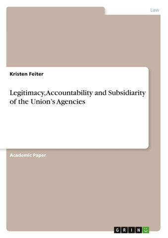 Legitimacy, Accountability and Subsidiarity of the Union's Agencies