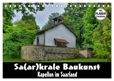 Sa(ar)krale Baukunst - Kapellen im Saarland (Tischkalender 2026 DIN A5 quer), CALVENDO Monatskalender