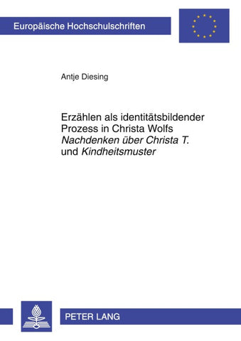 Erzählen als identitätsbildender Prozess in Christa Wolfs «Nachdenken über Christa T.» und «Kindheitsmuster»