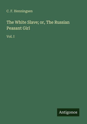 The White Slave; or, The Russian Peasant Girl