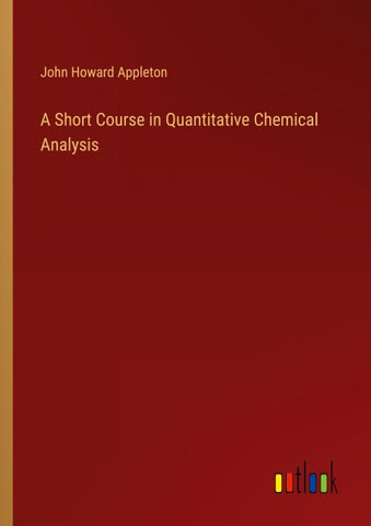 A Short Course in Quantitative Chemical Analysis