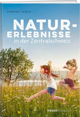 Naturerlebnisse in der Zentralschweiz