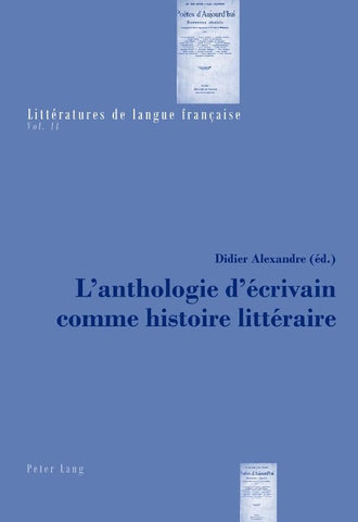 L’anthologie d’écrivain comme histoire littéraire