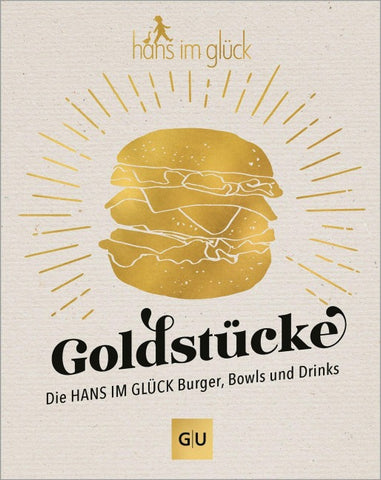 Goldstücke – Die Hans im Glück Burger, Bowls und Drinks