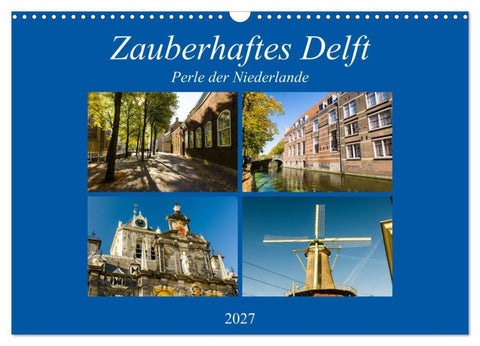 Zauberhaftes Delft - Perle der Niederlande (Wandkalender 2027 DIN A3 quer), CALVENDO Monatskalender