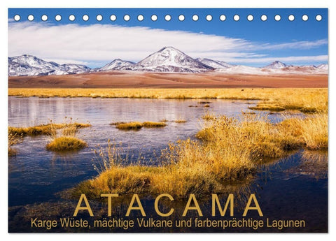 Atacama: Karge Wüste, mächtige Vulkane und farbenprächtige Lagunen (Tischkalender 2027 DIN A5 quer), CALVENDO Monatskalender