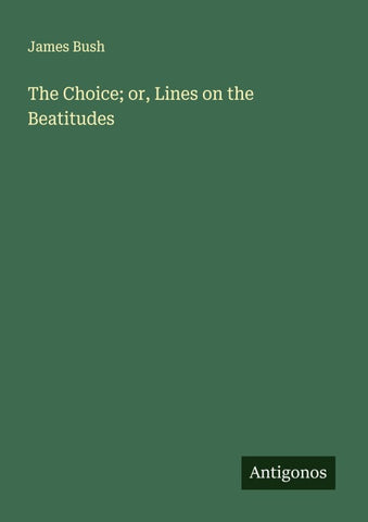 The Choice; or, Lines on the Beatitudes