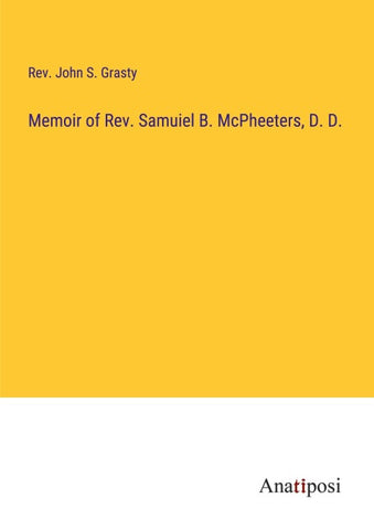 Memoir of Rev. Samuiel B. McPheeters, D. D.