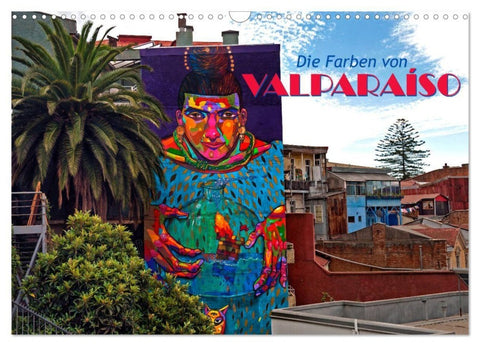 Die Farben von Valparaíso (Wandkalender 2027 DIN A3 quer), CALVENDO Monatskalender