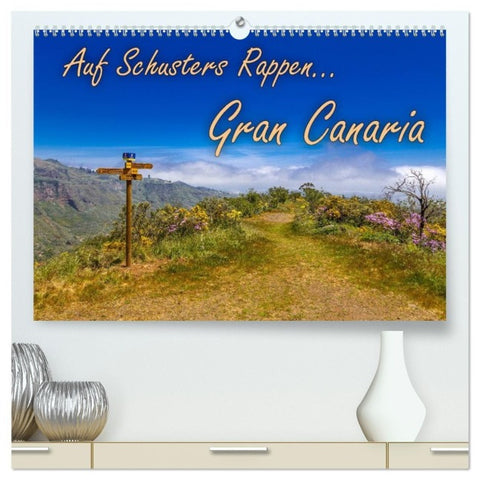 Auf Schusters Rappen... Gran Canaria (hochwertiger Premium Wandkalender 2027 DIN A2 quer), Kunstdruck in Hochglanz