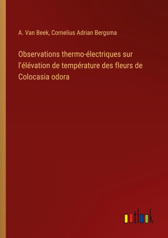 Observations thermo-électriques sur l'élévation de température des fleurs de Colocasia odora