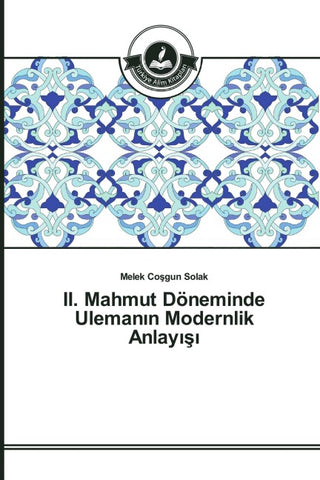 II. Mahmut Döneminde Uleman¿n Modernlik Anlay¿¿¿