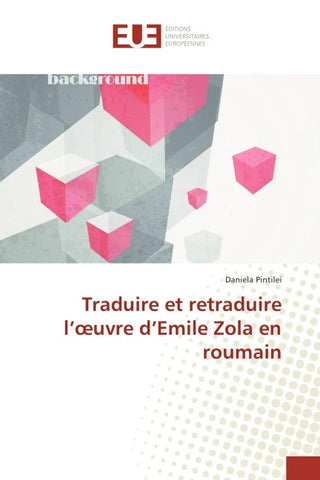 Traduire et retraduire l'¿uvre d'Emile Zola en roumain