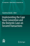 Implementing the Cape Town Convention and the Domestic Laws on Secured Transactions