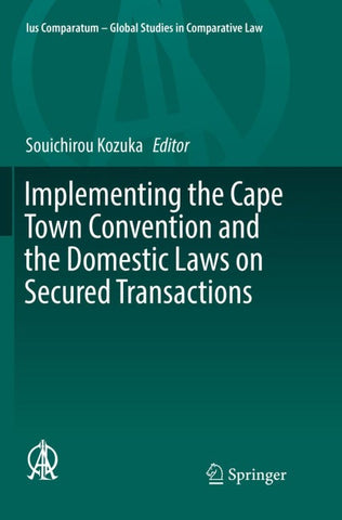 Implementing the Cape Town Convention and the Domestic Laws on Secured Transactions
