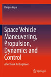 Space Vehicle Maneuvering, Propulsion, Dynamics and Control