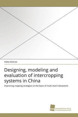 Designing, modeling and evaluation of intercropping systems in China