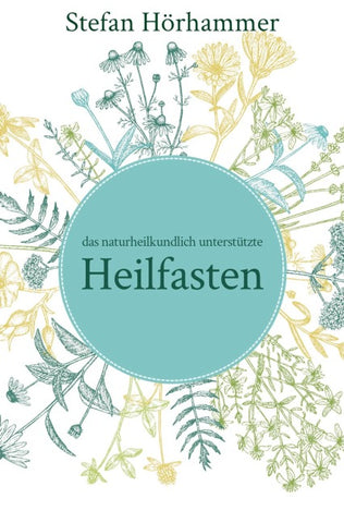 Das naturheilkundlich unterstützte Heilfasten