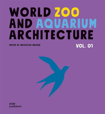 World Zoo and Aquarium Architecture Vol. 01