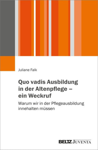 Quo vadis Ausbildung in der Altenpflege – ein Weckruf