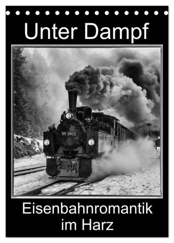 Unter Dampf. Eisenbahnromantik im Harz (Tischkalender 2027 DIN A5 hoch), CALVENDO Monatskalender