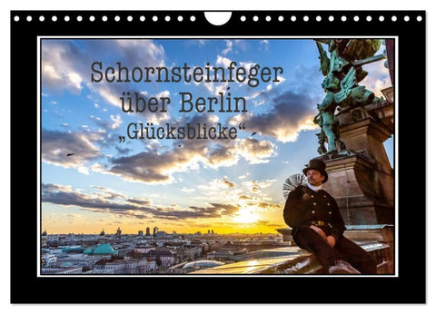Schornsteinfeger über Berlin - Glücksblicke (Wandkalender 2027 DIN A4 quer), CALVENDO Monatskalender