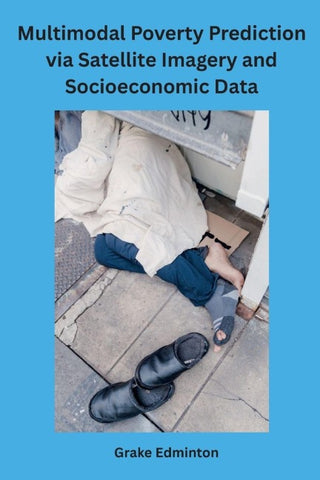 Multimodal Poverty Prediction via Satellite Imagery and Socioeconomic Data