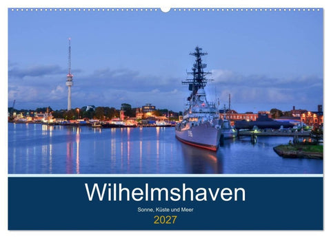 Wilhelmshaven - Sonne, Küste und Meer (Wandkalender 2027 DIN A2 quer), CALVENDO Monatskalender