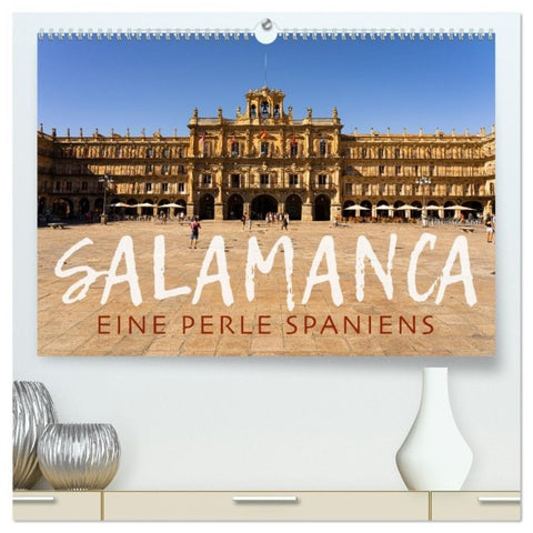 Salamanca - Eine Perle Spaniens (hochwertiger Premium Wandkalender 2027 DIN A2 quer), Kunstdruck in Hochglanz