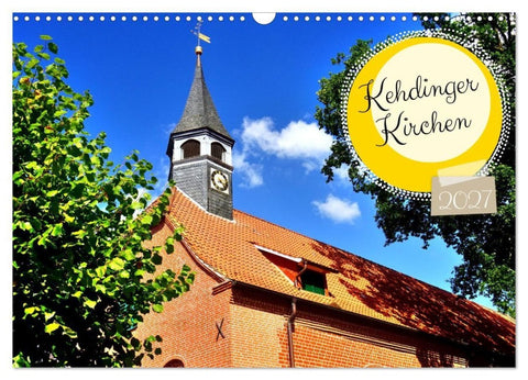Kehdinger Kirchen (Wandkalender 2027 DIN A3 quer), CALVENDO Monatskalender