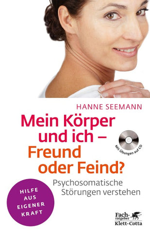 Mein Körper und ich - Freund oder Feind? (Fachratgeber Klett-Cotta)