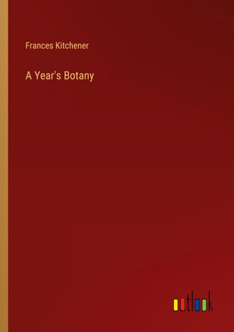 A Year's Botany