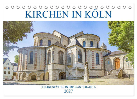Kirchen in Köln - Heilige Stätten und imposante Bauten (Tischkalender 2027 DIN A5 quer), CALVENDO Monatskalender