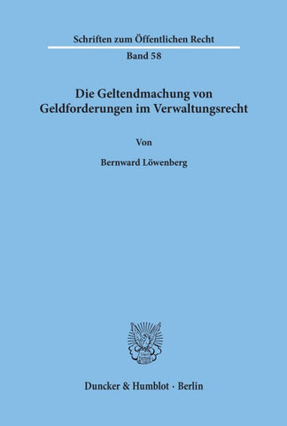 Die Geltendmachung von Geldforderungen im Verwaltungsrecht.