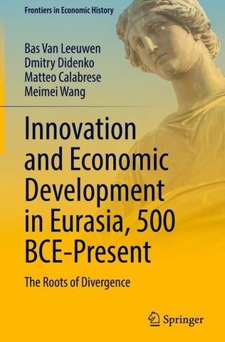 Innovation and Economic Development in Eurasia, 500 BCE-Present