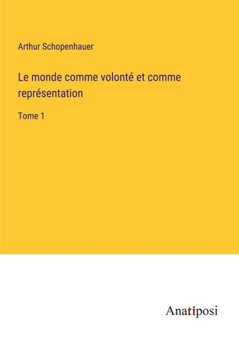 Le monde comme volonté et comme représentation