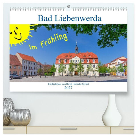 Bad Liebenwerda im Frühling (hochwertiger Premium Wandkalender 2027 DIN A2 quer), Kunstdruck in Hochglanz