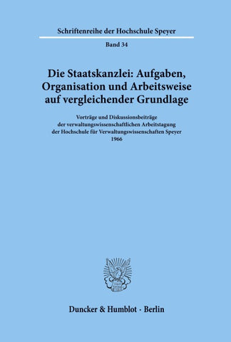 Die Staatskanzlei: Aufgaben, Organisation und Arbeitsweise auf vergleichender Grundlage.