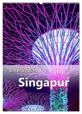 Unterwegs in Singapur (Wandkalender 2027 DIN A2 hoch), CALVENDO Monatskalender